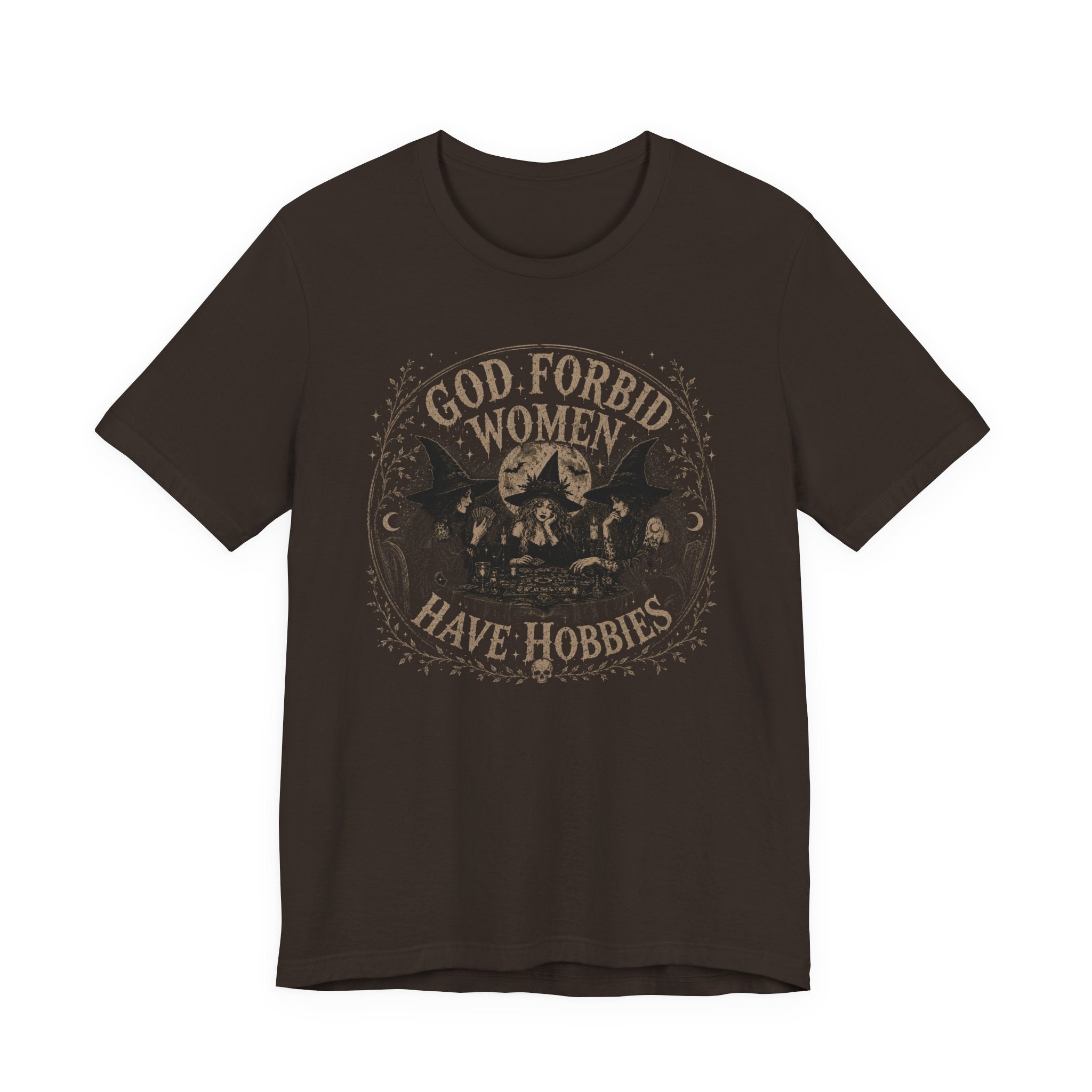 God Forbid Women Have Hobbies T-Shirt