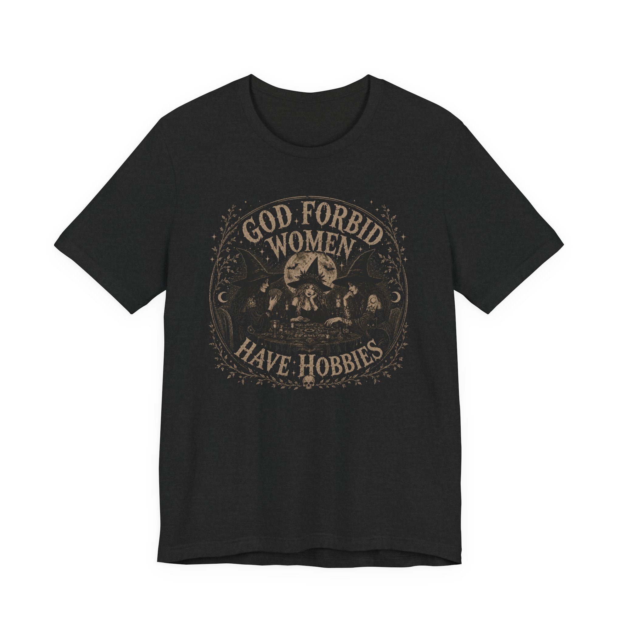 God Forbid Women Have Hobbies T-Shirt