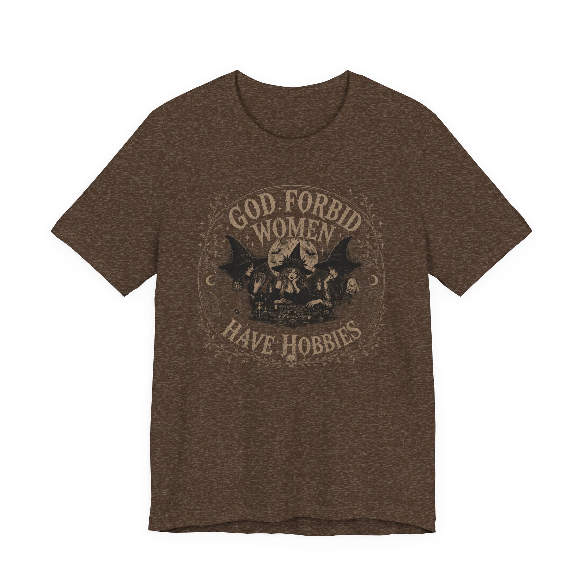 God Forbid Women Have Hobbies T-Shirt