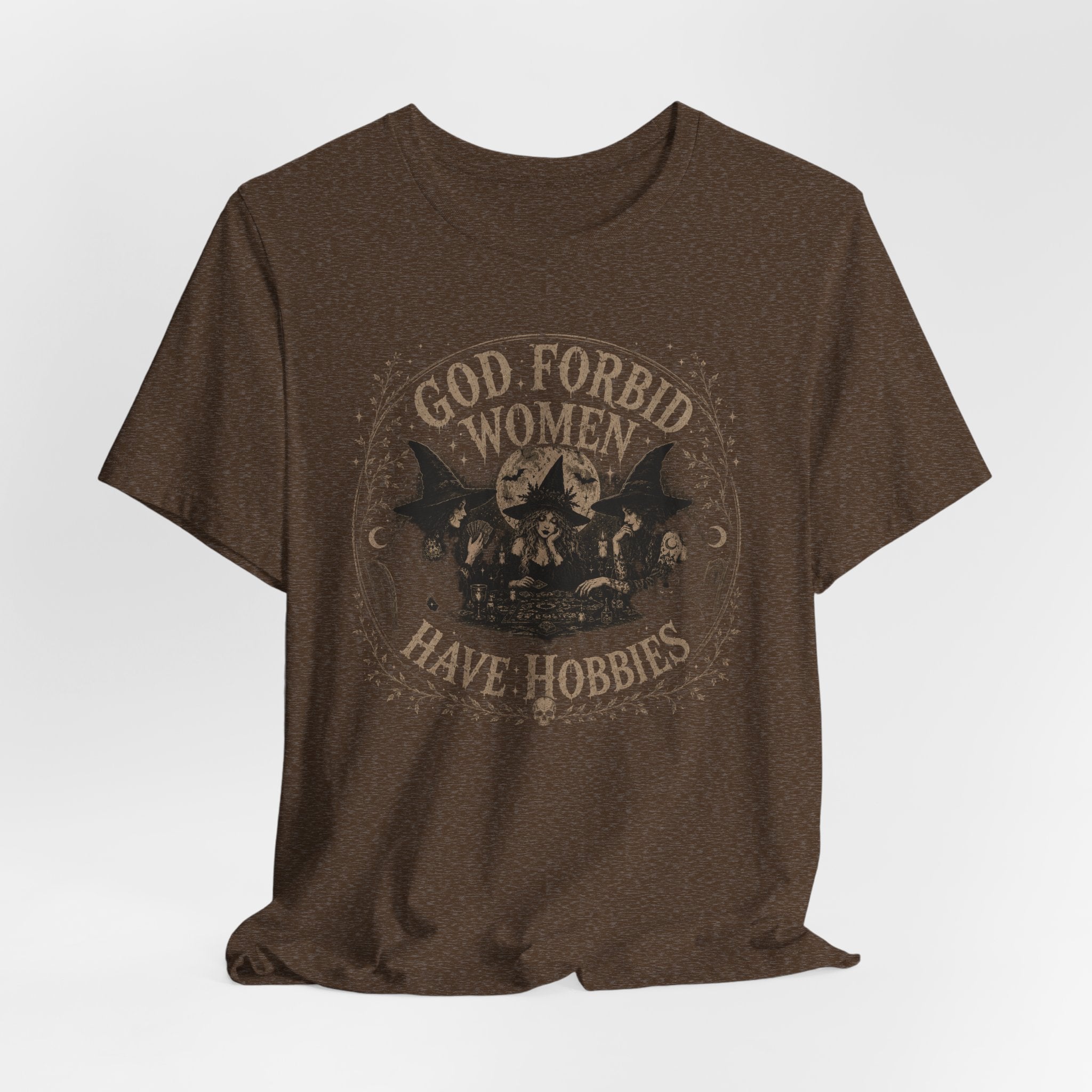 God Forbid Women Have Hobbies T-Shirt