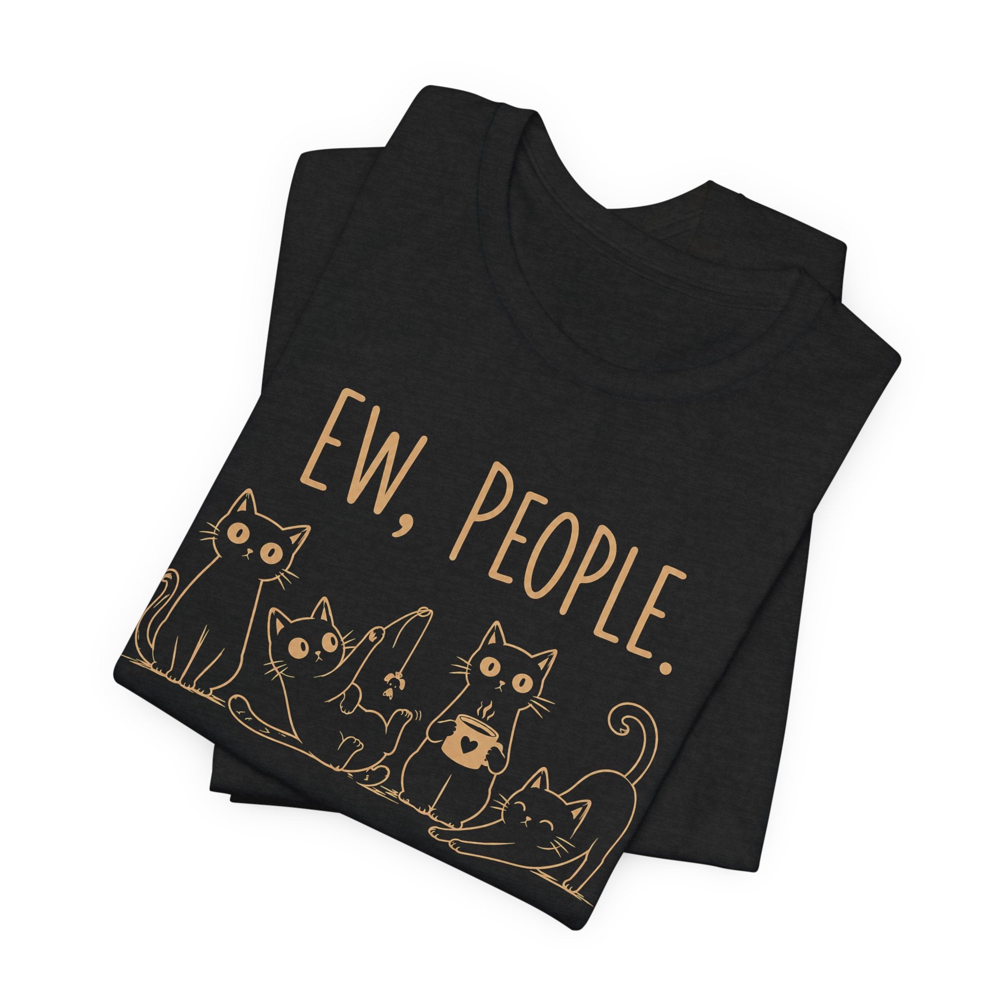 Ew, People cats T-Shirt