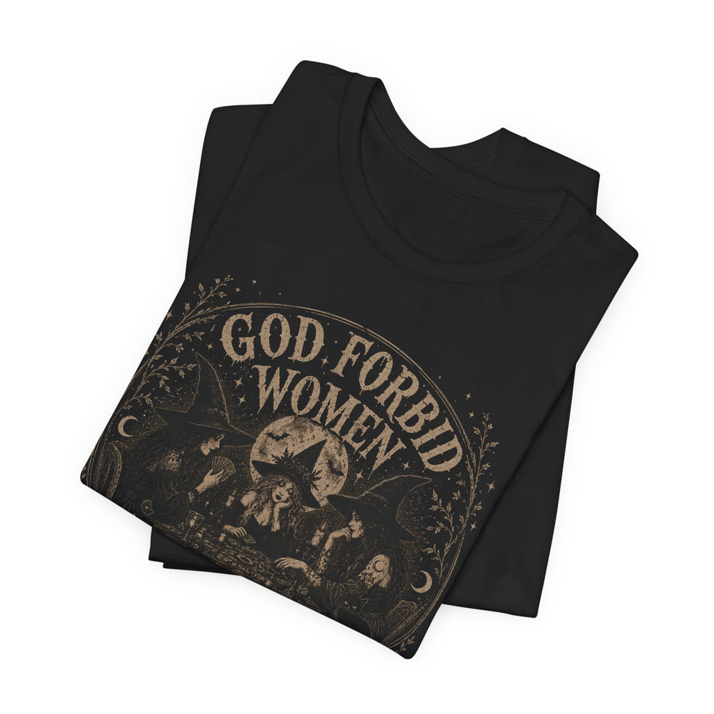 God Forbid Women Have Hobbies T-Shirt