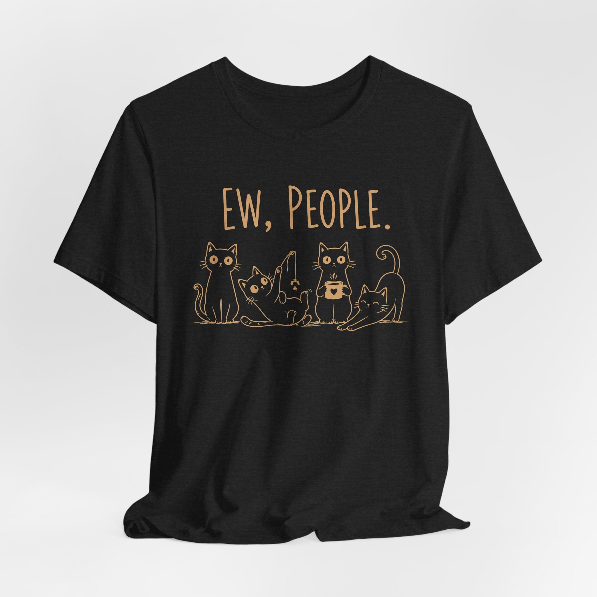 Ew, People cats T-Shirt
