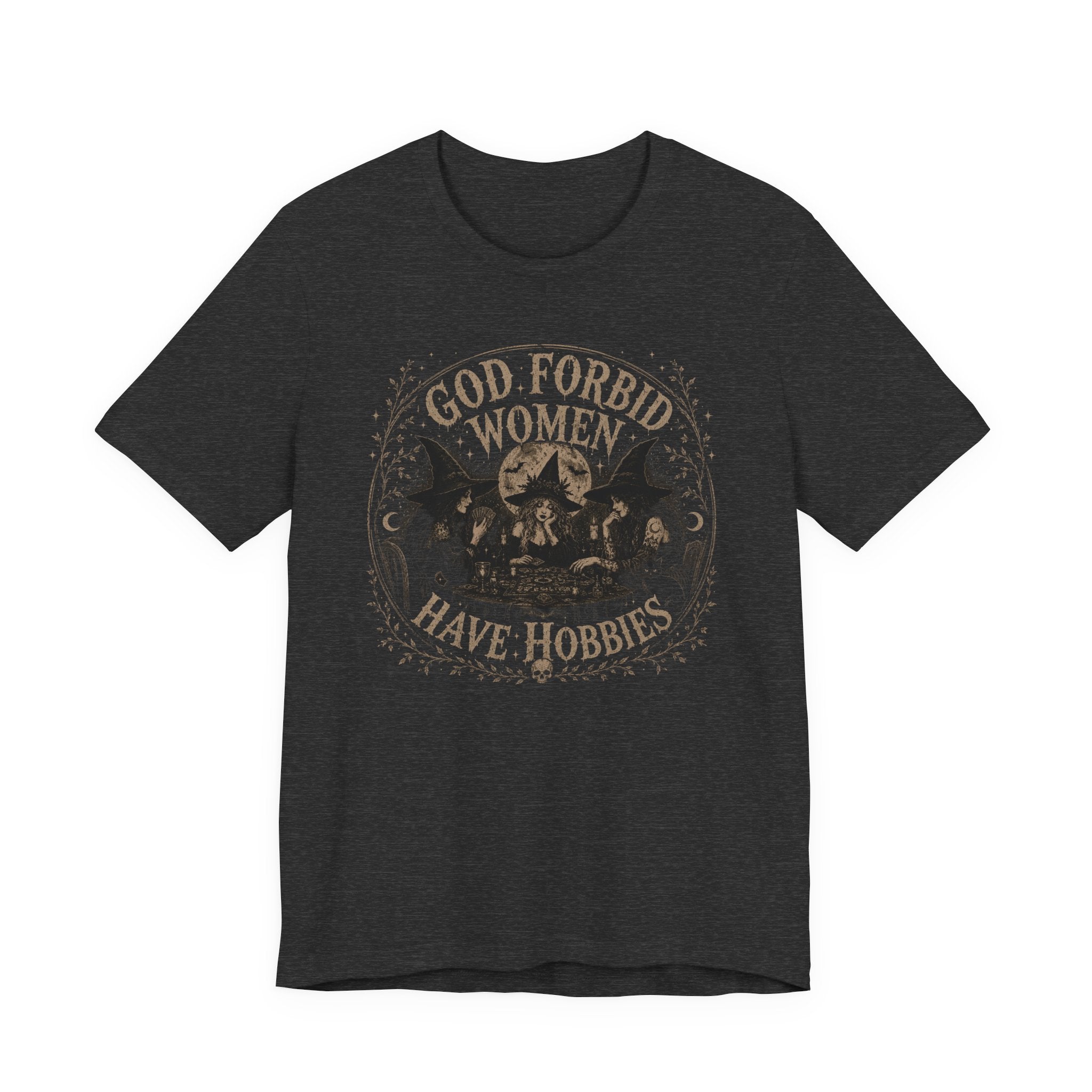 God Forbid Women Have Hobbies T-Shirt