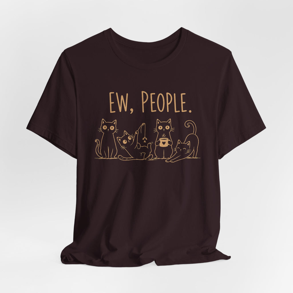 Ew, People cats T-Shirt