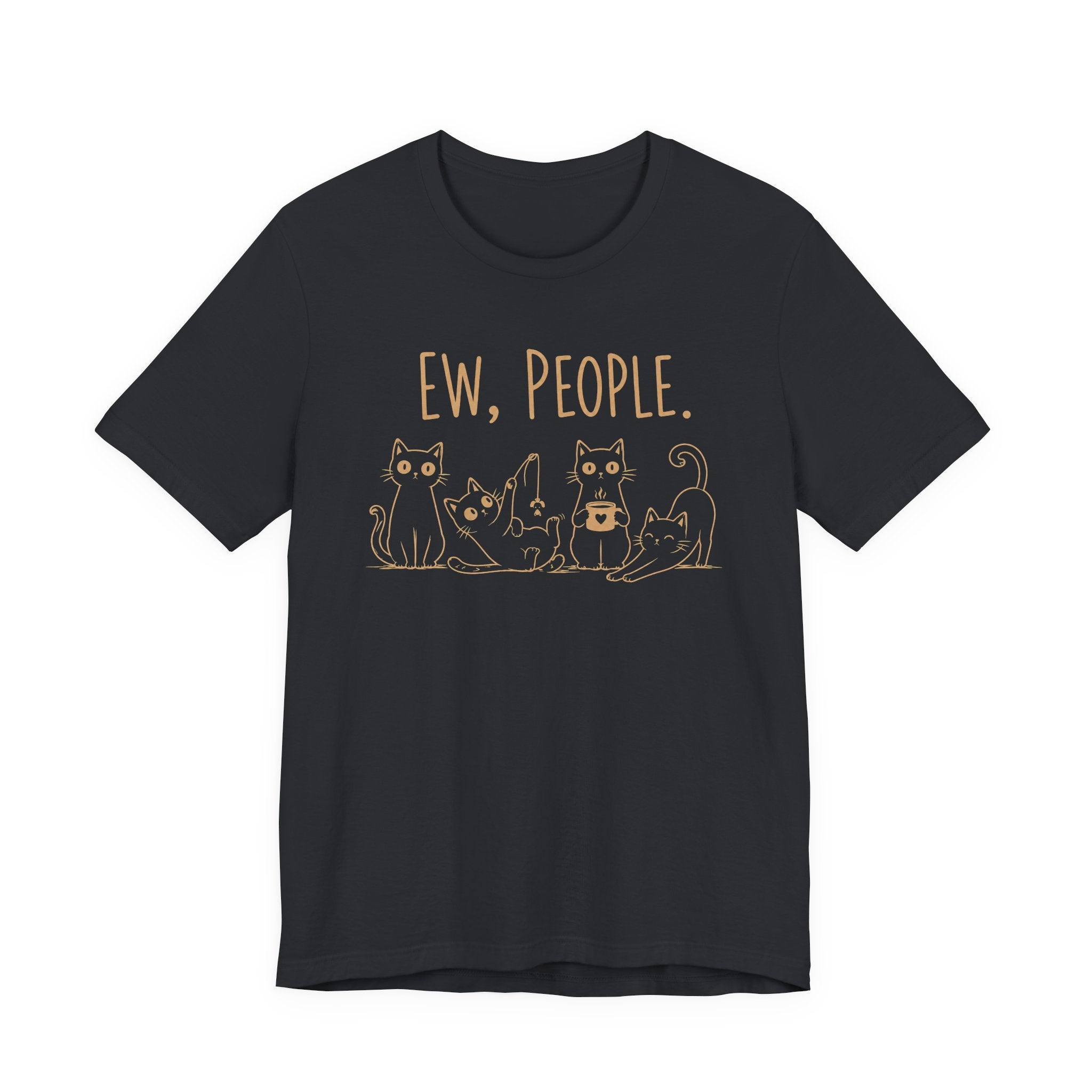 Ew, People cats T-Shirt