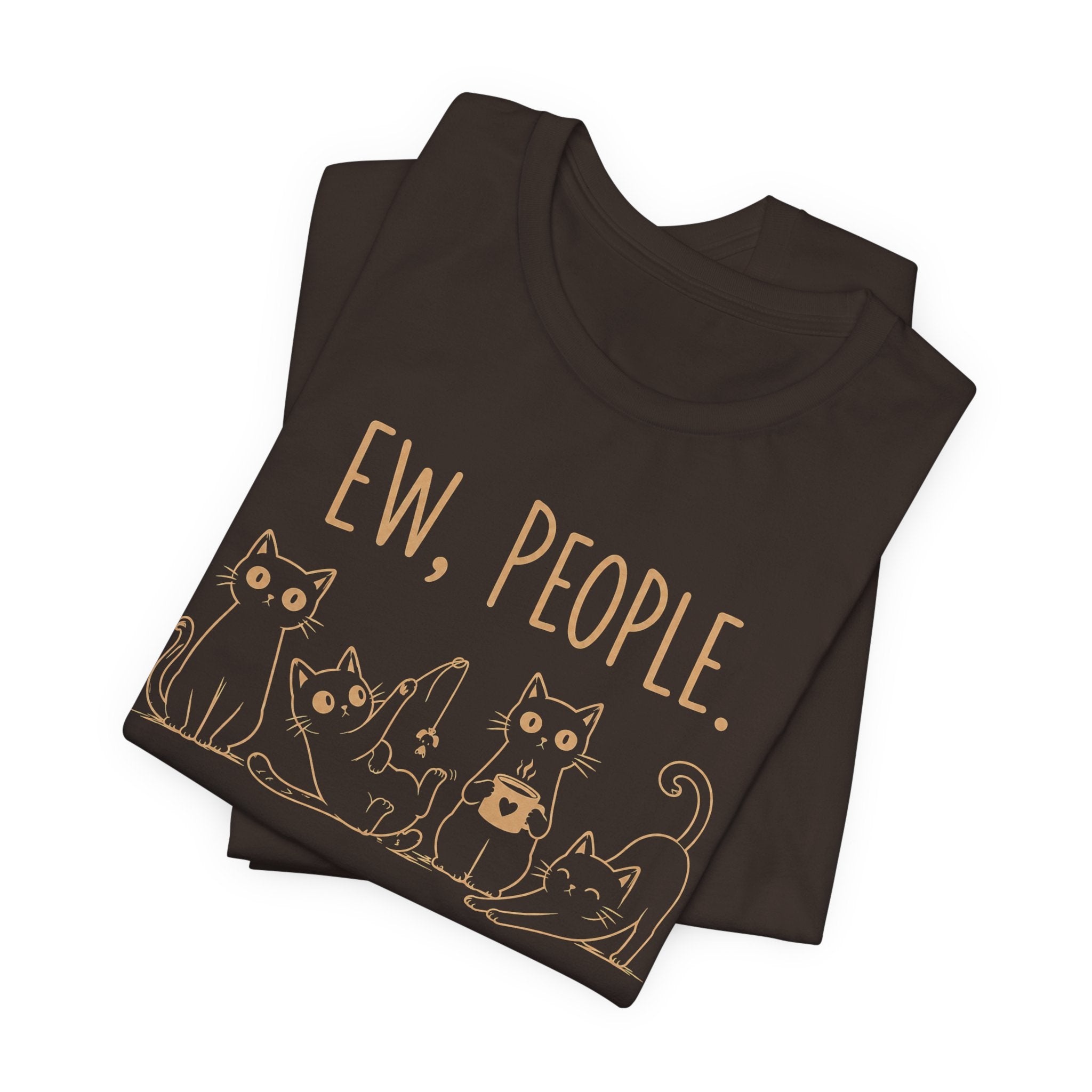 Ew, People cats T-Shirt