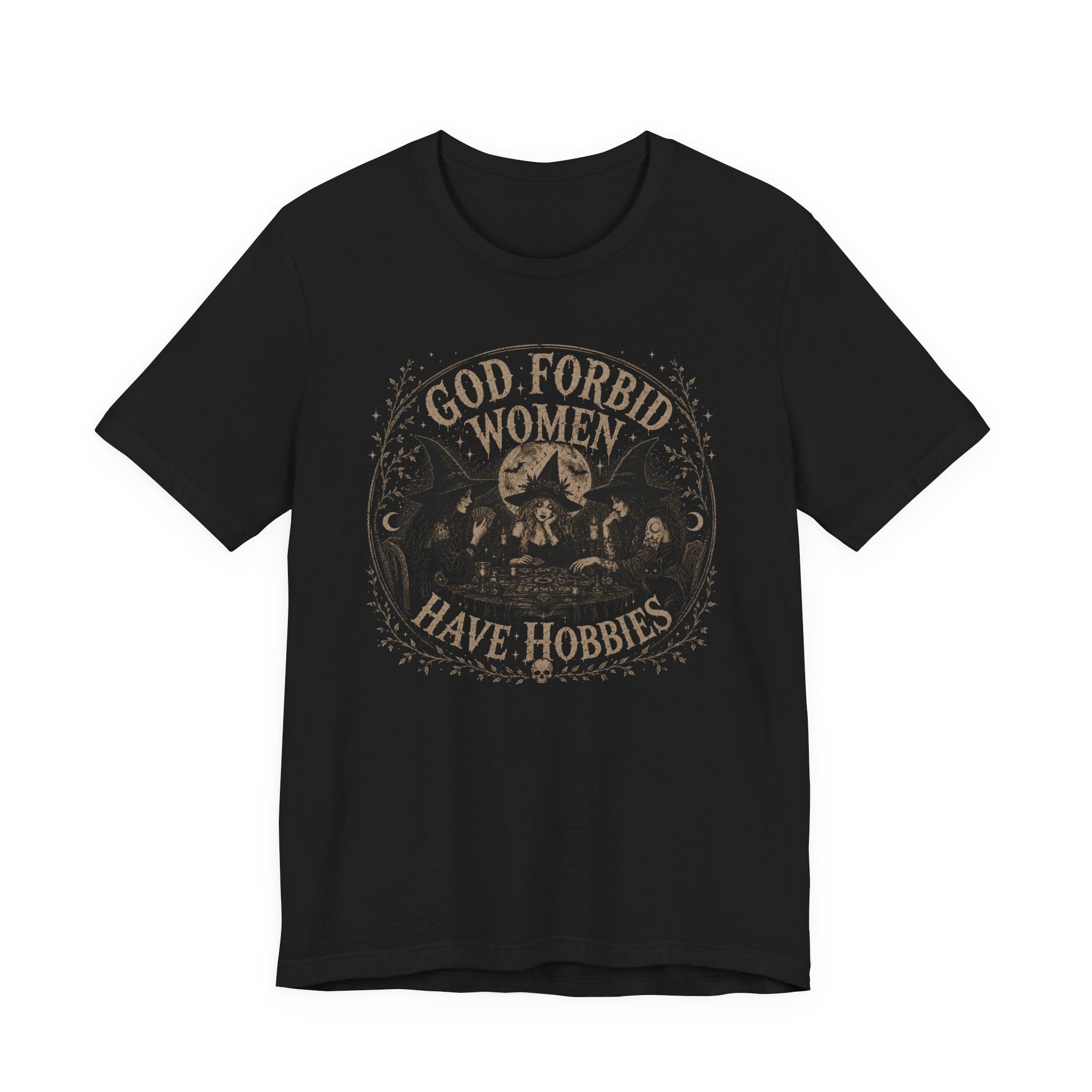 God Forbid Women Have Hobbies T-Shirt