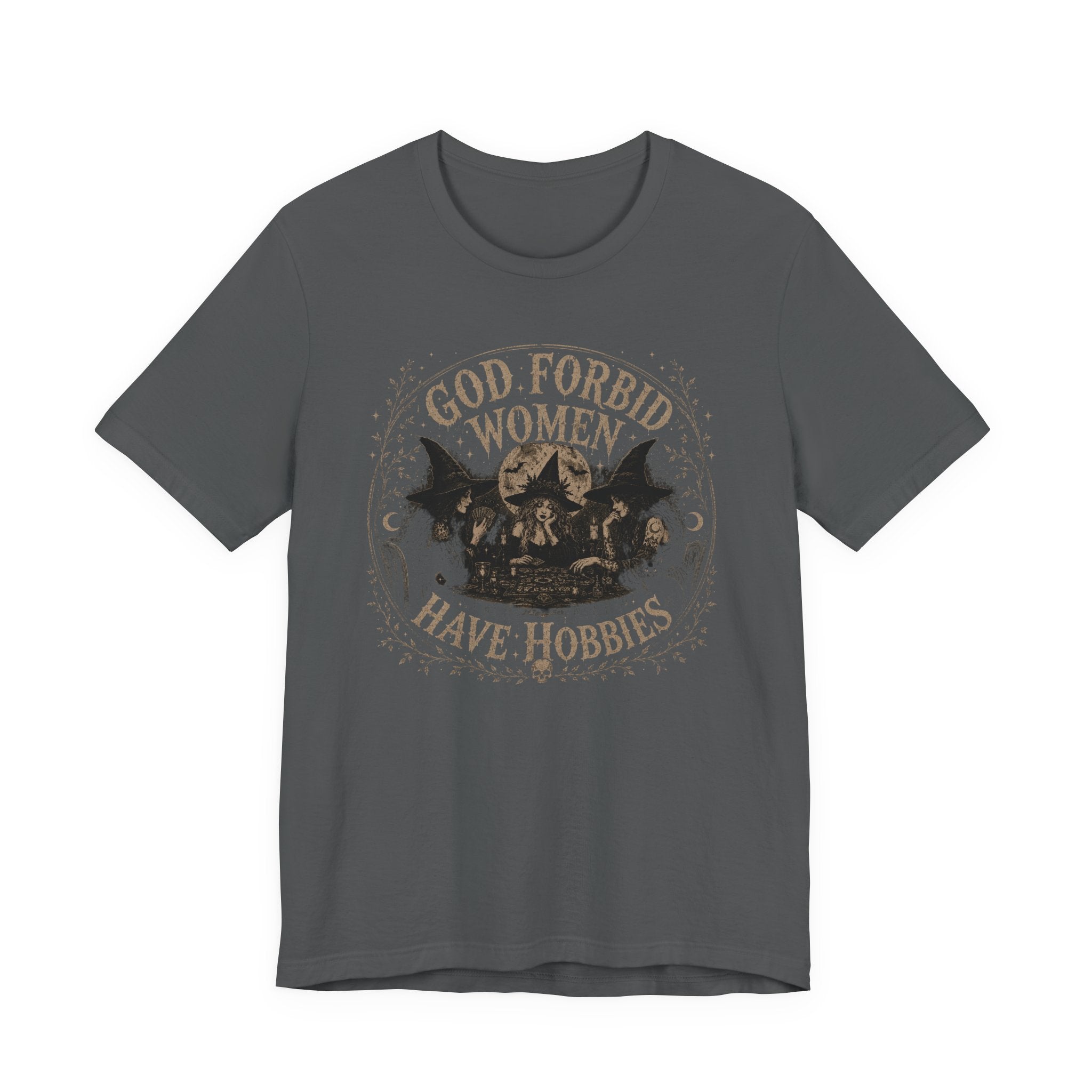 God Forbid Women Have Hobbies T-Shirt
