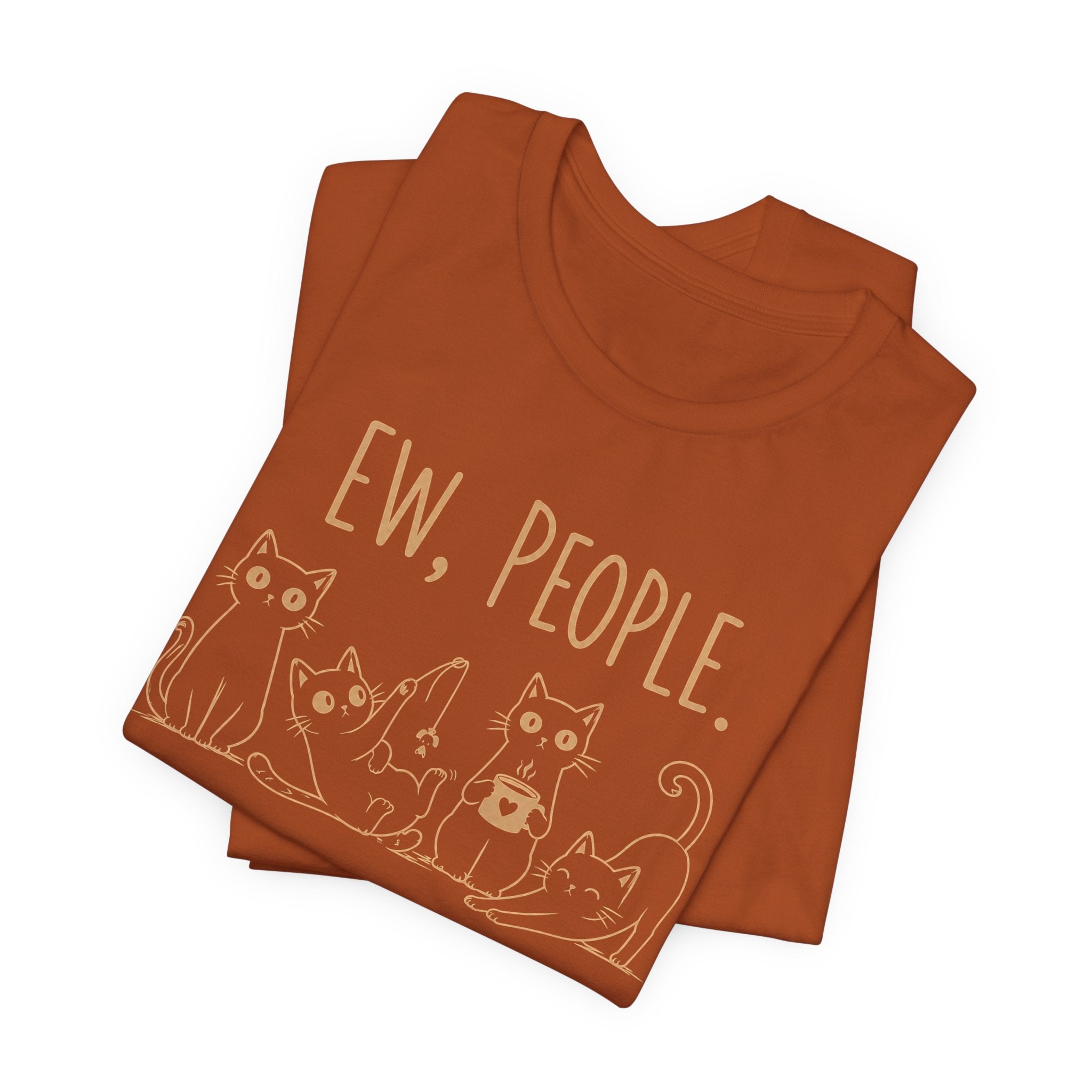 Ew, People cats T-Shirt