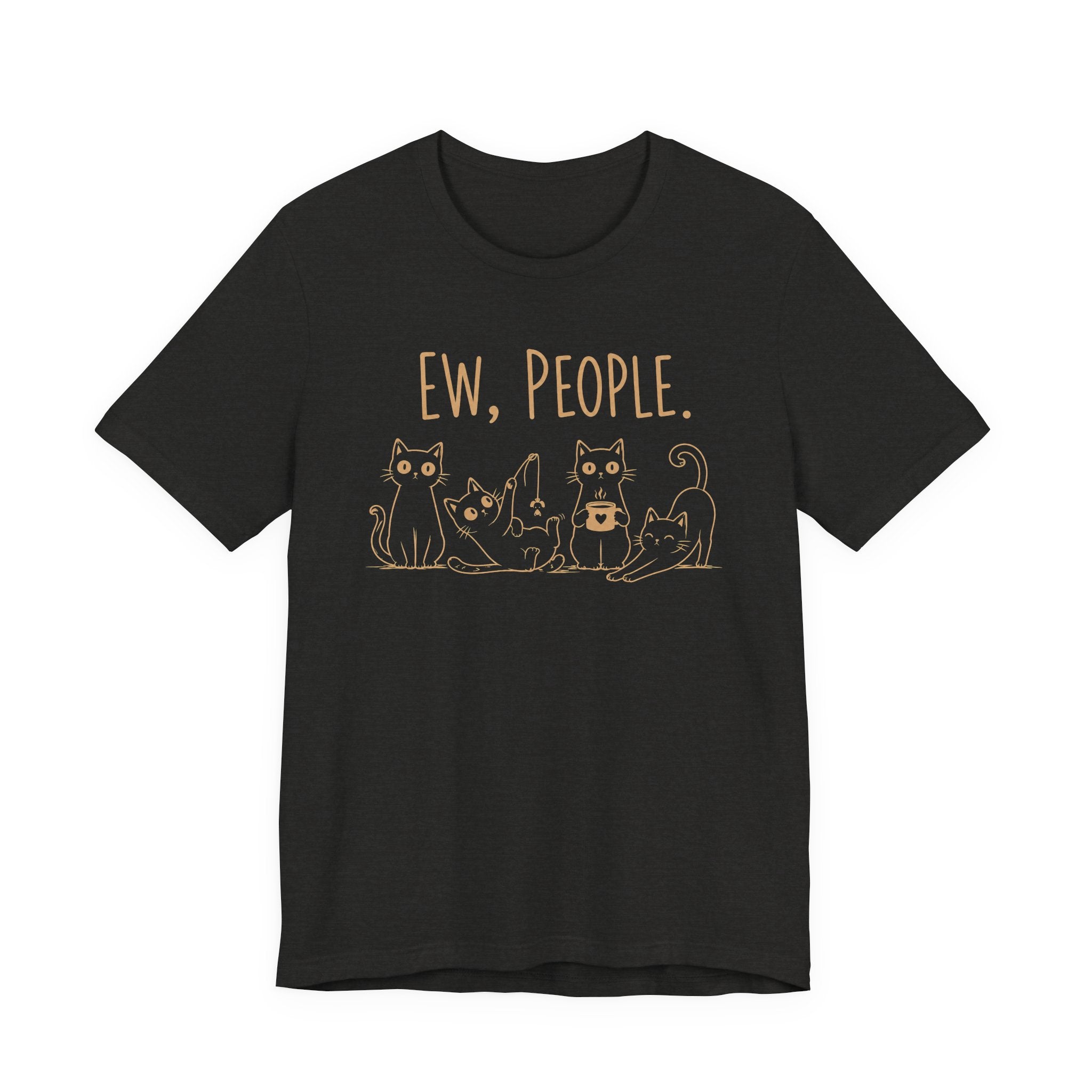 Ew, People cats T-Shirt