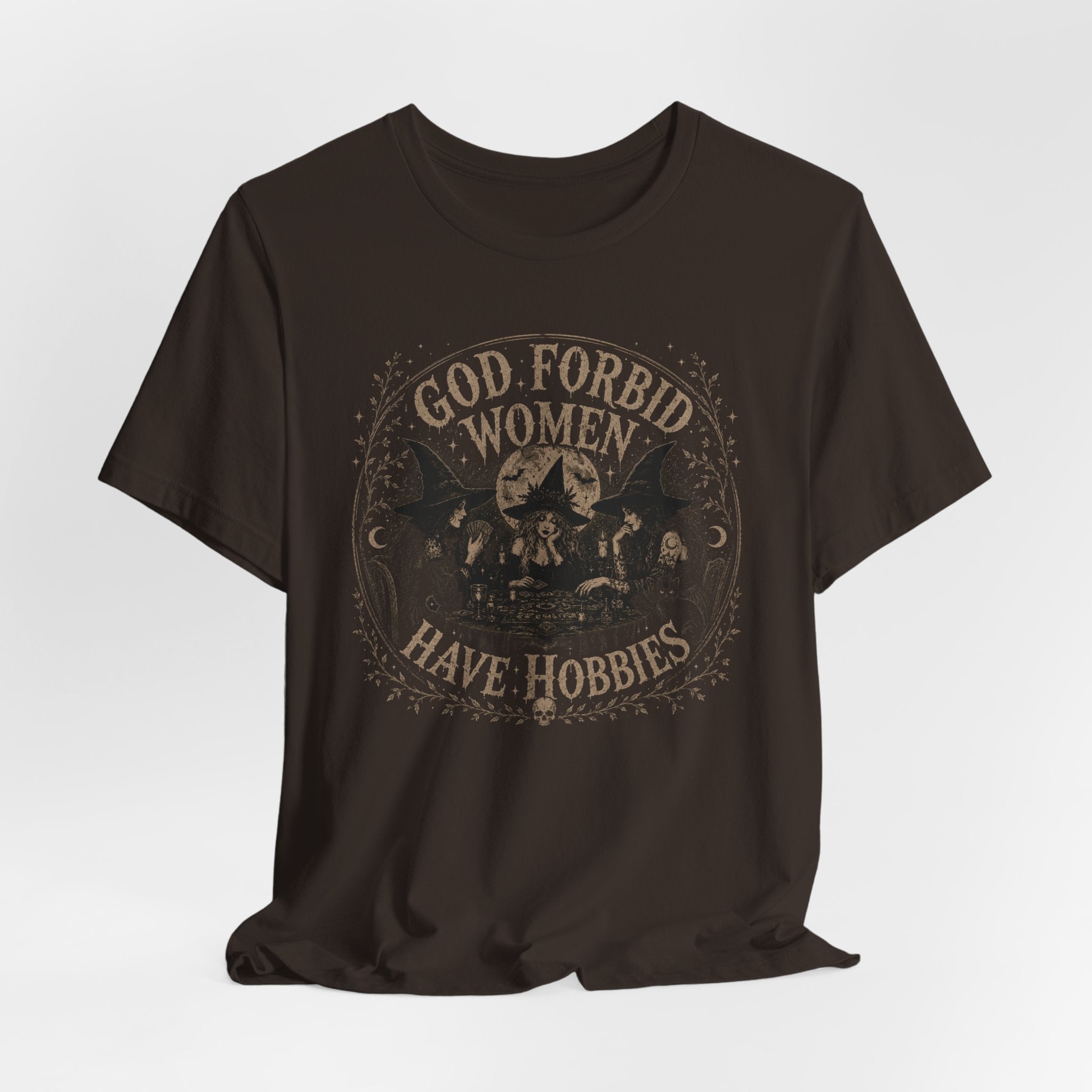 God Forbid Women Have Hobbies T-Shirt