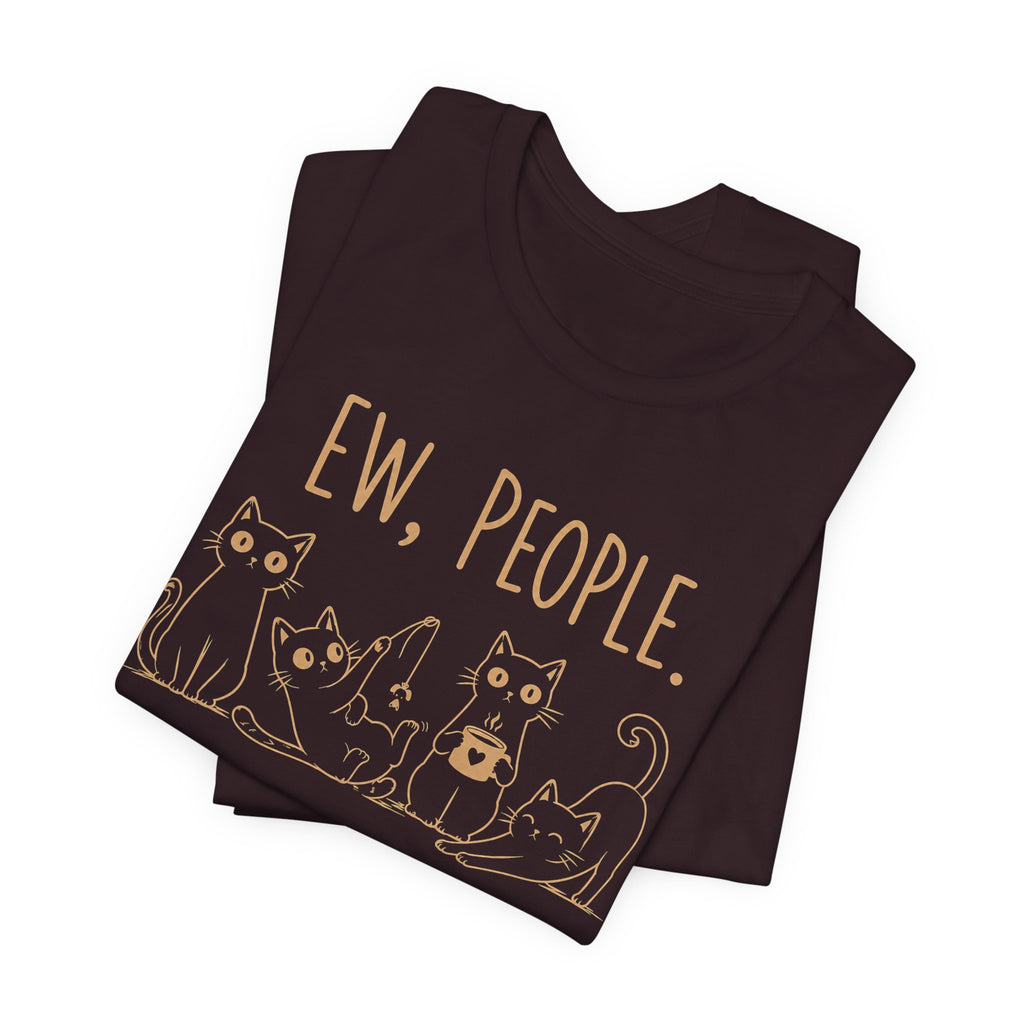Ew, People cats T-Shirt